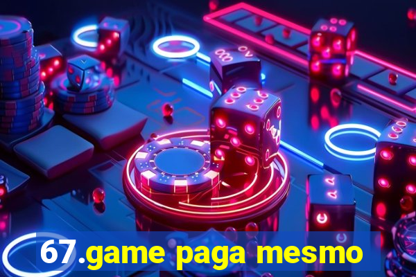 67.game paga mesmo